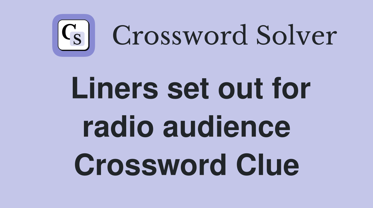 Liners set out for radio audience Crossword Clue