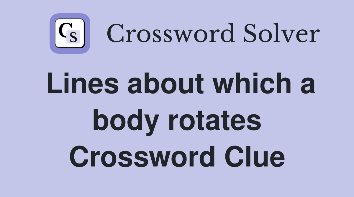 Lines about which a body rotates Crossword Clue