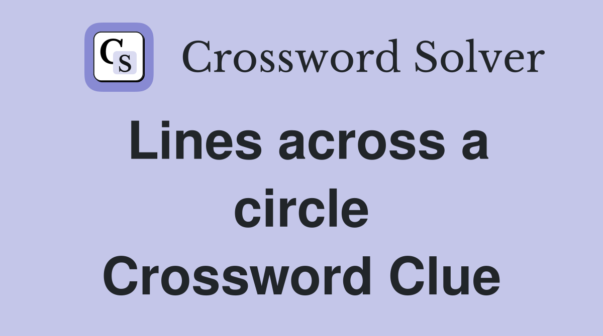 Lines across a circle Crossword Clue