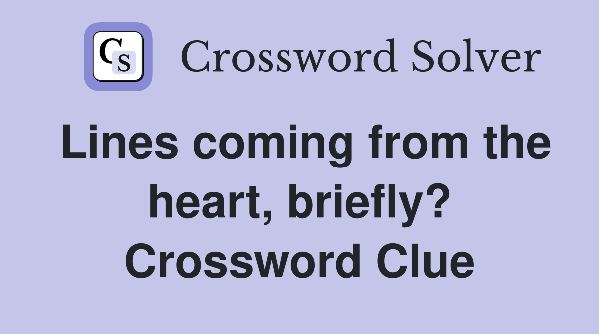 Lines coming from the heart, briefly? Crossword Clue