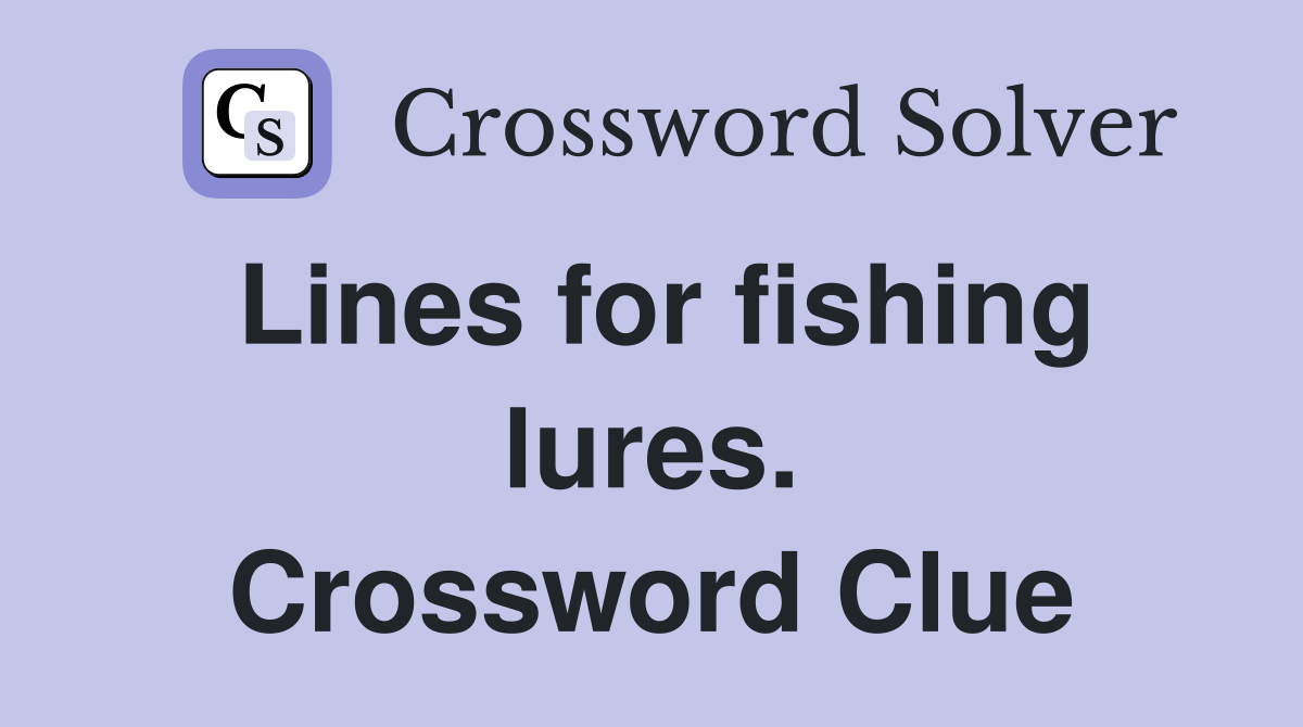 Lines for fishing lures. Crossword Clue