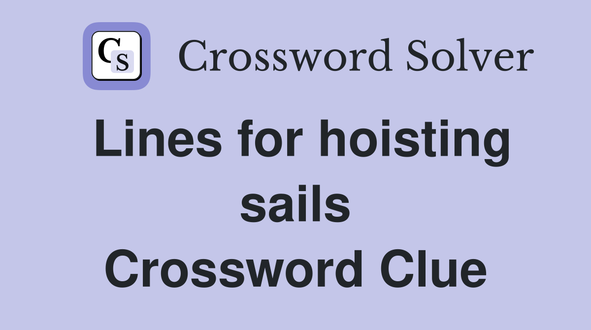 Lines for hoisting sails Crossword Clue