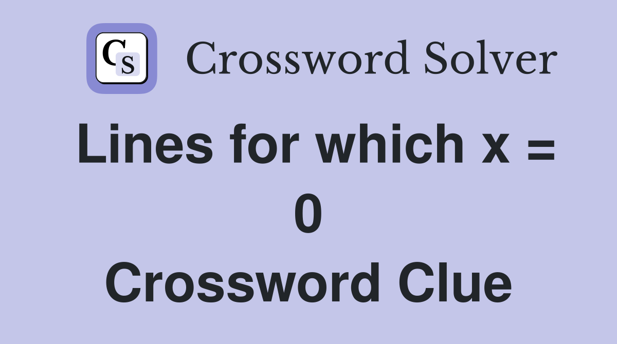 Lines for which x = 0 Crossword Clue
