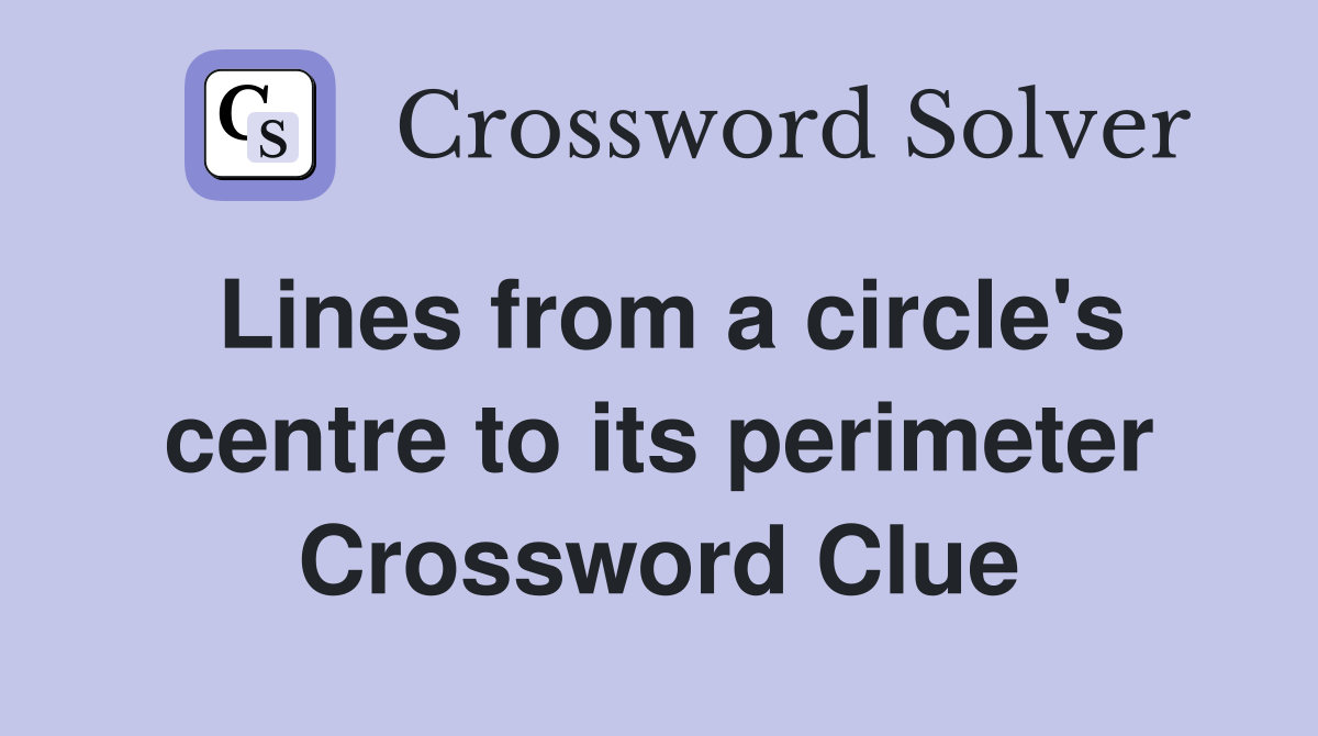 Lines from a circle's centre to its perimeter Crossword Clue