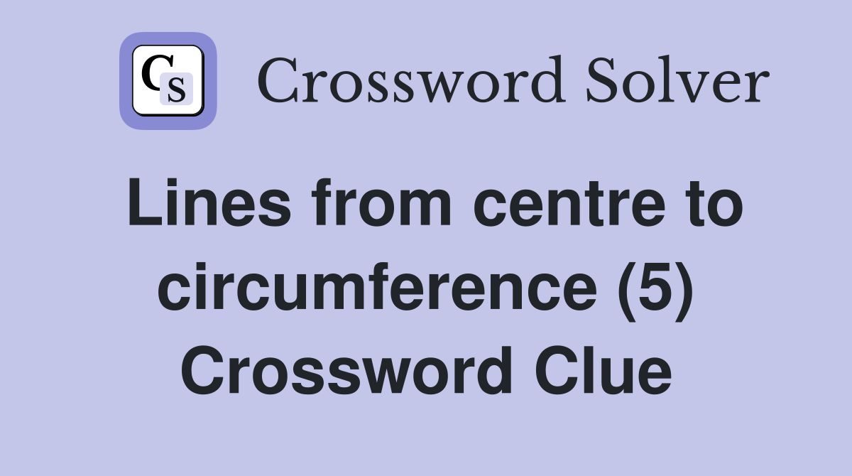 Lines from centre to circumference (5) Crossword Clue