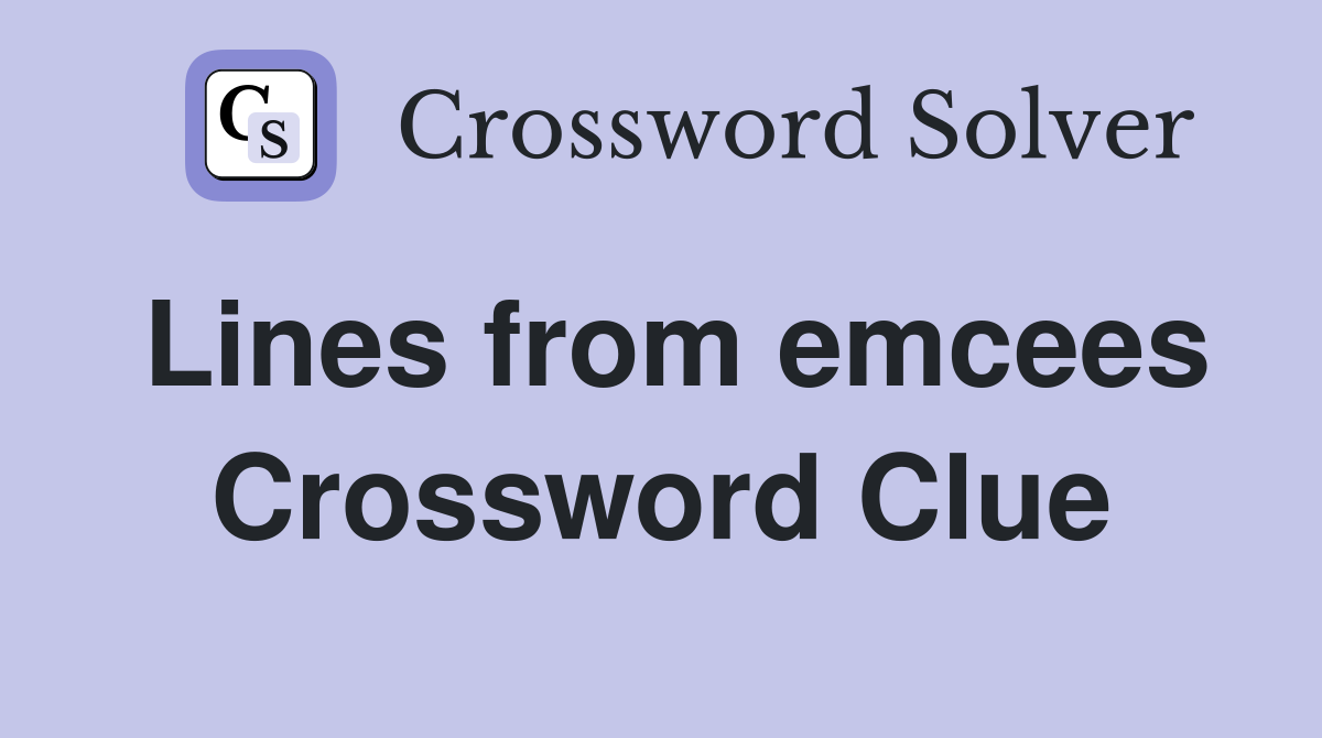 Lines from emcees Crossword Clue