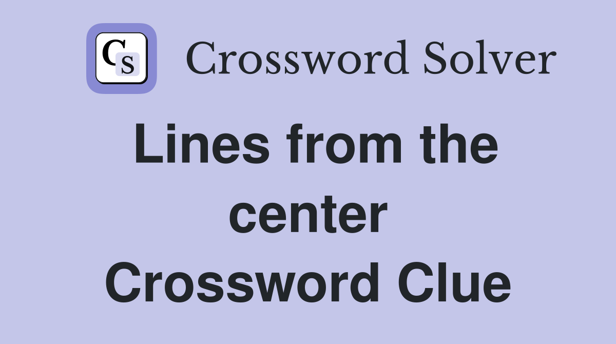 Lines from the center Crossword Clue