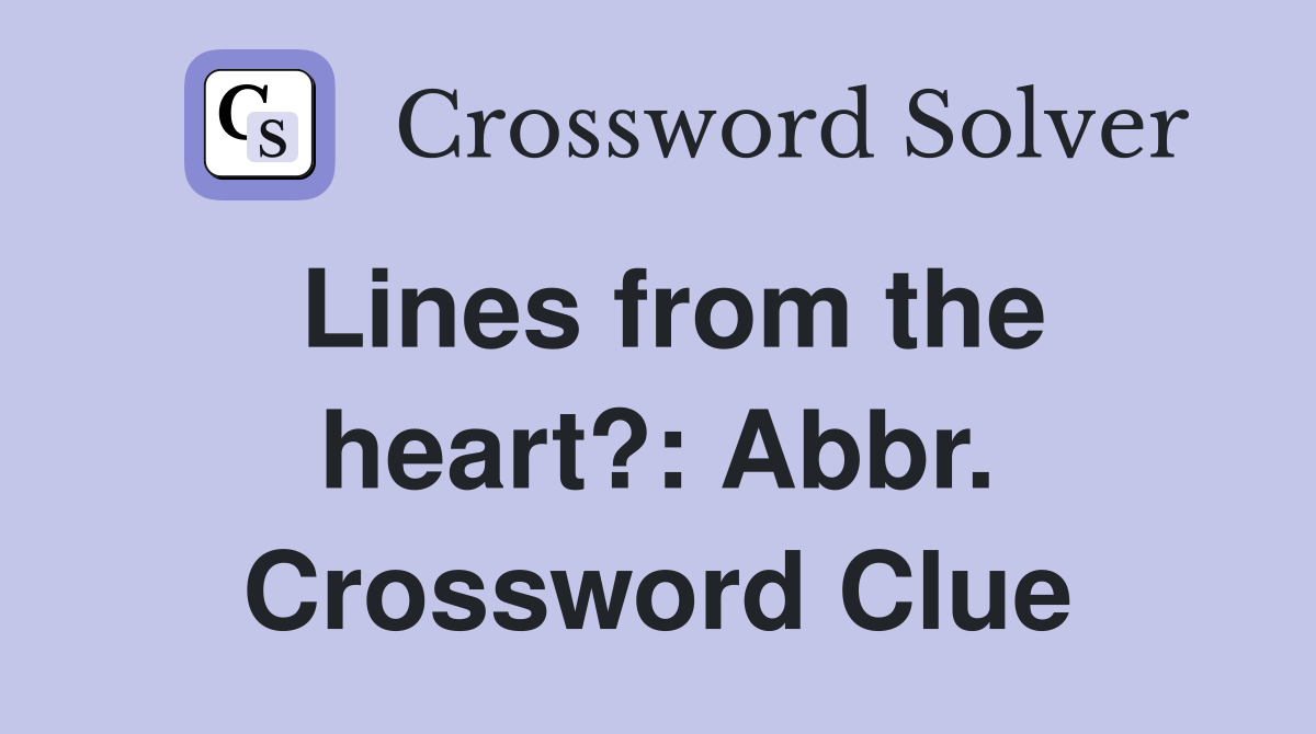 Lines from the heart?: Abbr. Crossword Clue