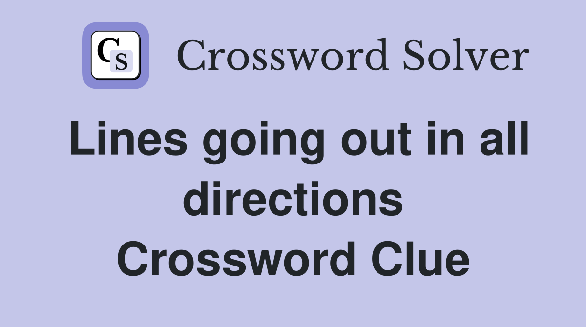 Lines going out in all directions Crossword Clue