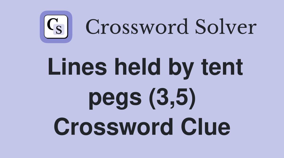 Lines held by tent pegs (3,5) Crossword Clue