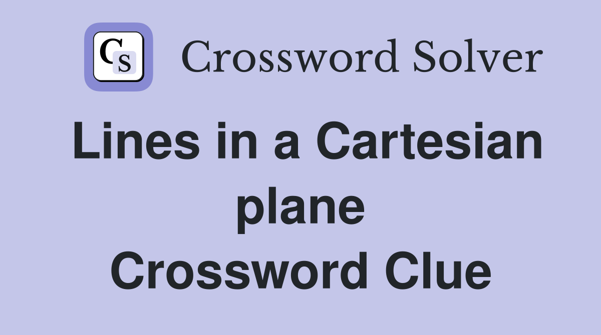 Lines in a Cartesian plane Crossword Clue