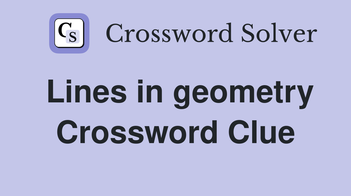 Lines in geometry Crossword Clue