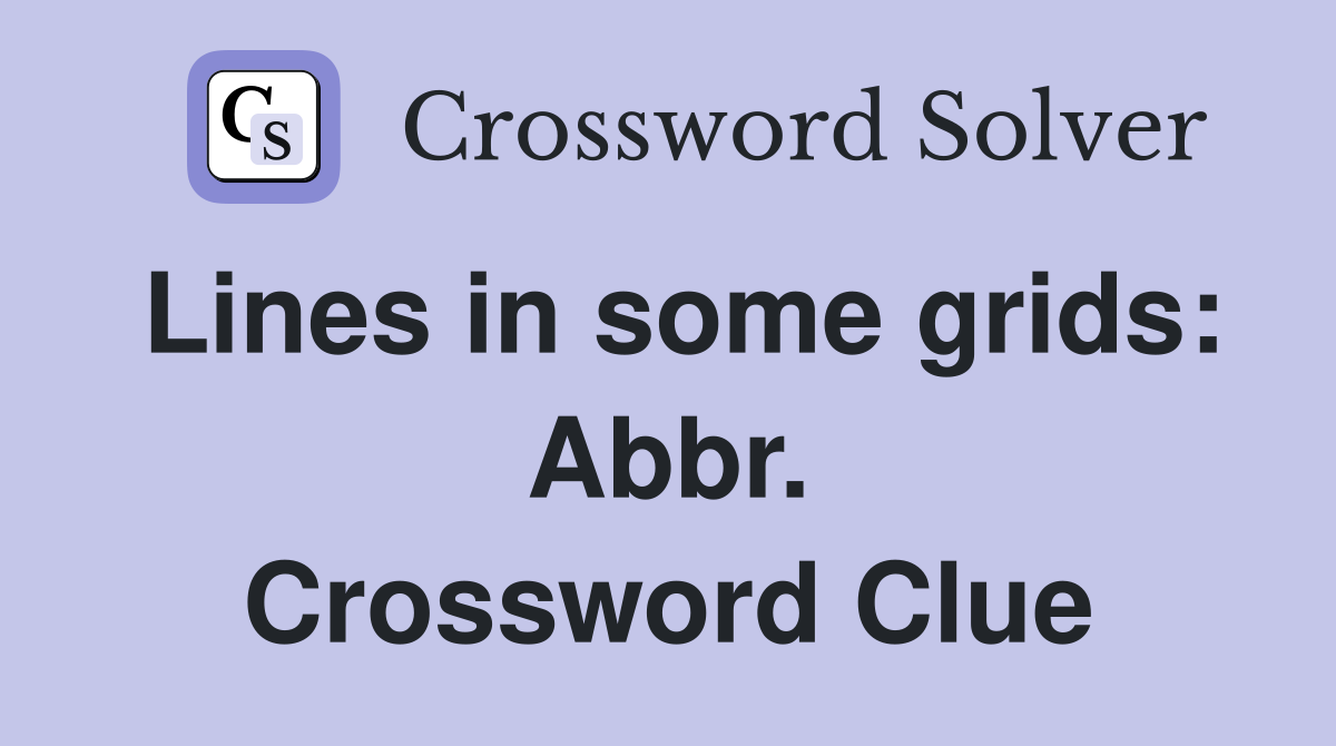 Lines in some grids: Abbr. Crossword Clue
