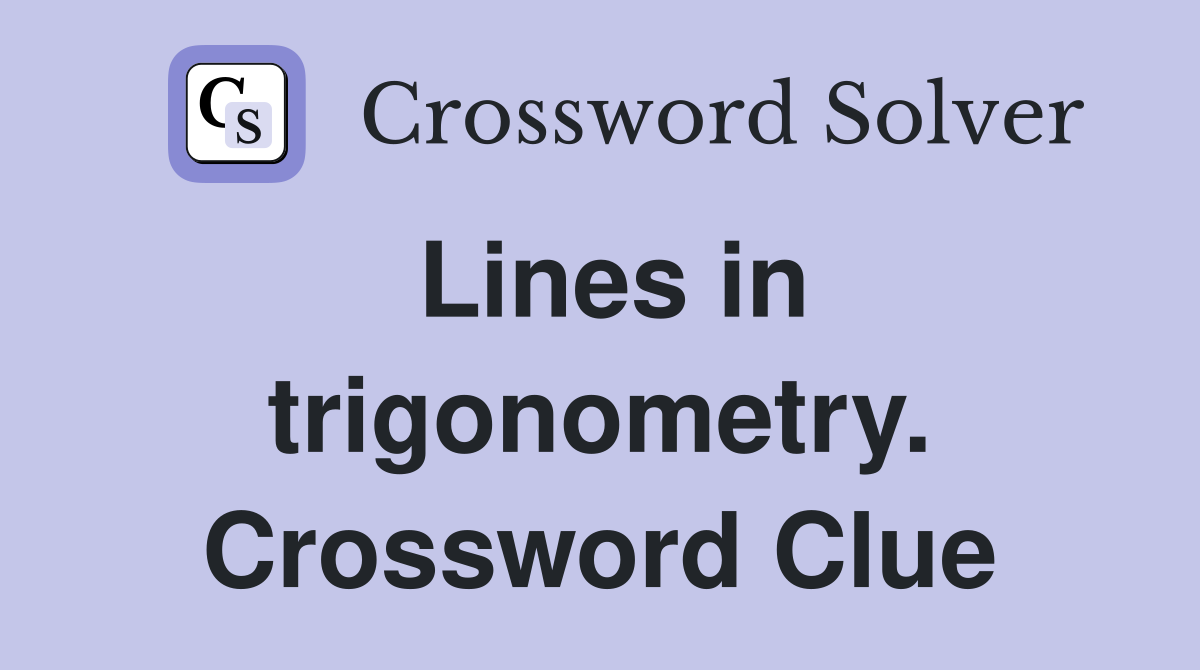 Lines in trigonometry. Crossword Clue