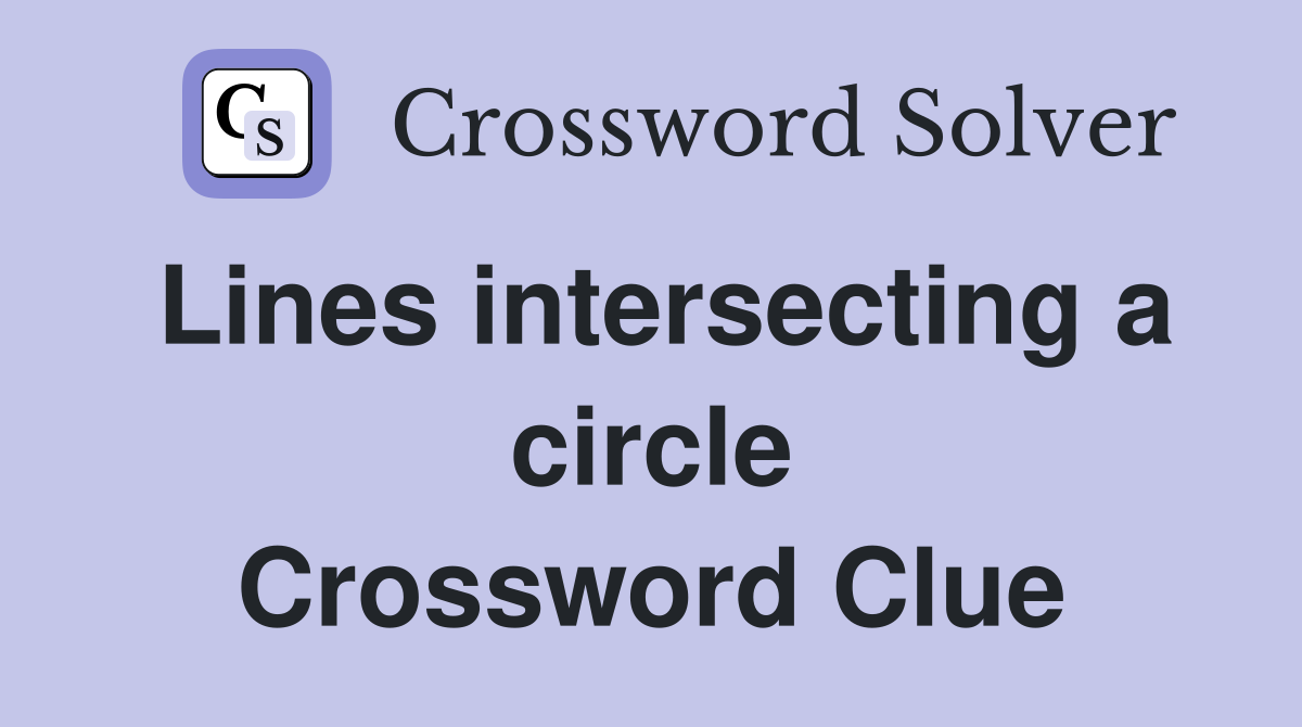 Lines intersecting a circle Crossword Clue