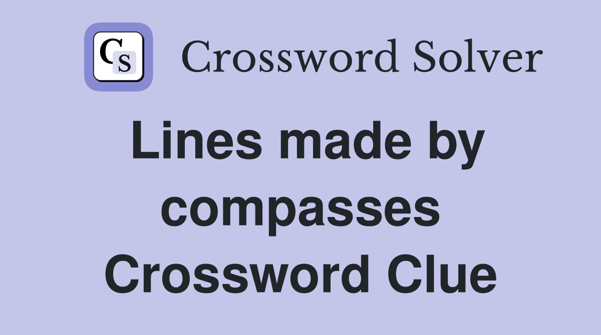 Lines made by compasses Crossword Clue