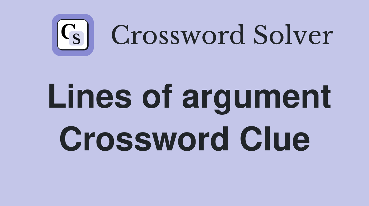 Lines of argument Crossword Clue