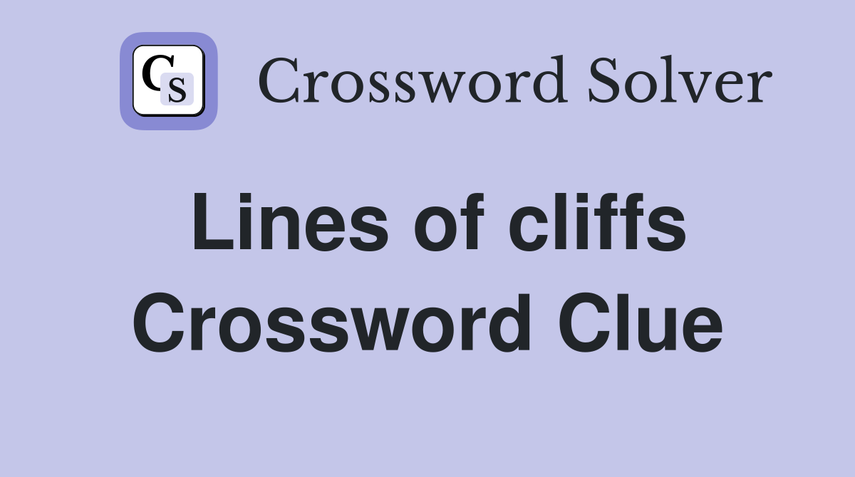 Lines of cliffs Crossword Clue