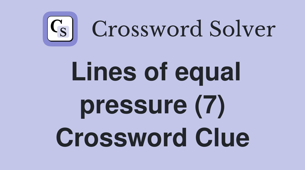 Lines of equal pressure (7) Crossword Clue