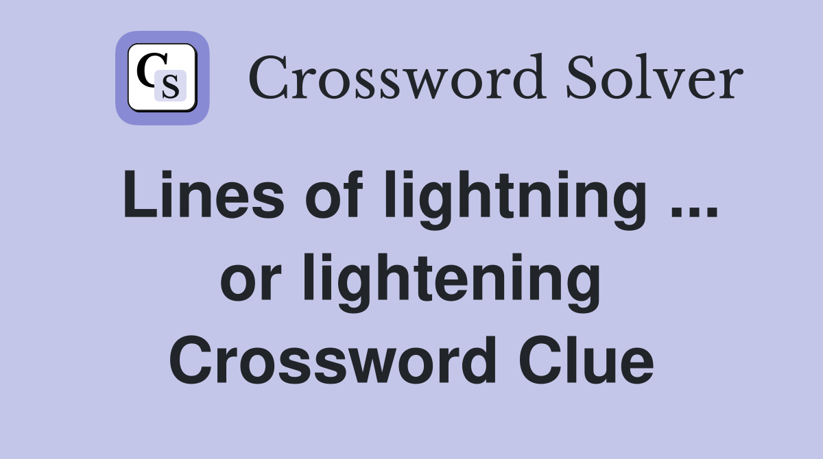 Lines of lightning ... or lightening Crossword Clue