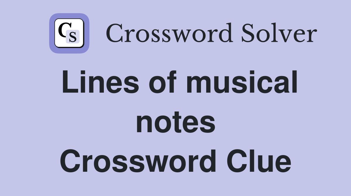 Lines of musical notes Crossword Clue