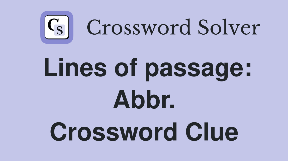 Lines of passage: Abbr. Crossword Clue