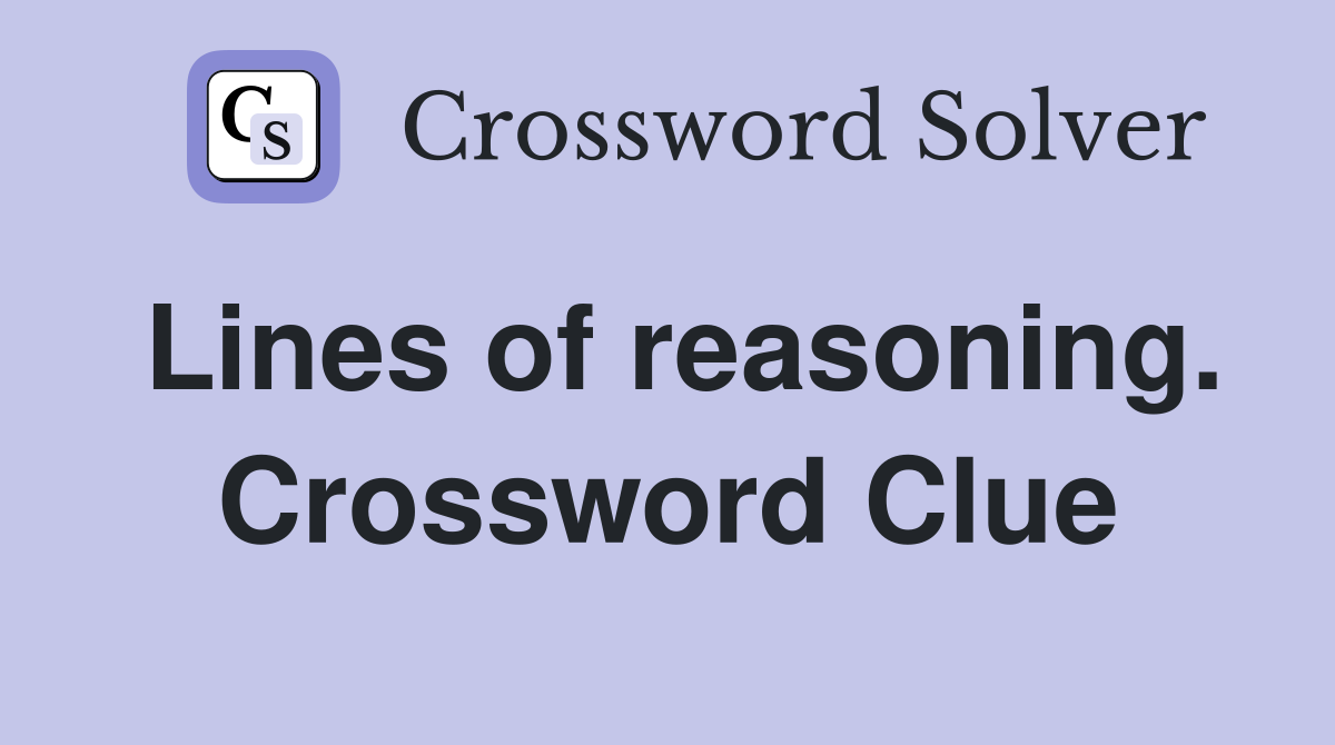 Lines of reasoning. Crossword Clue