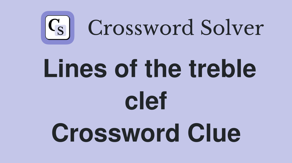 Lines of the treble clef Crossword Clue