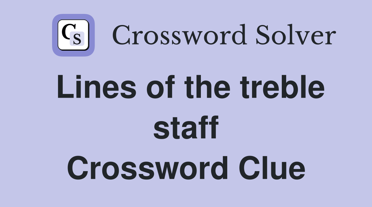 Lines of the treble staff Crossword Clue
