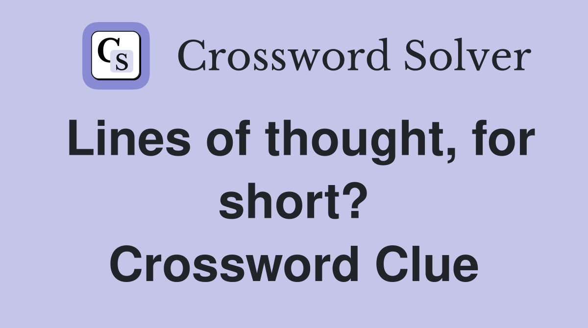 Lines of thought, for short? Crossword Clue
