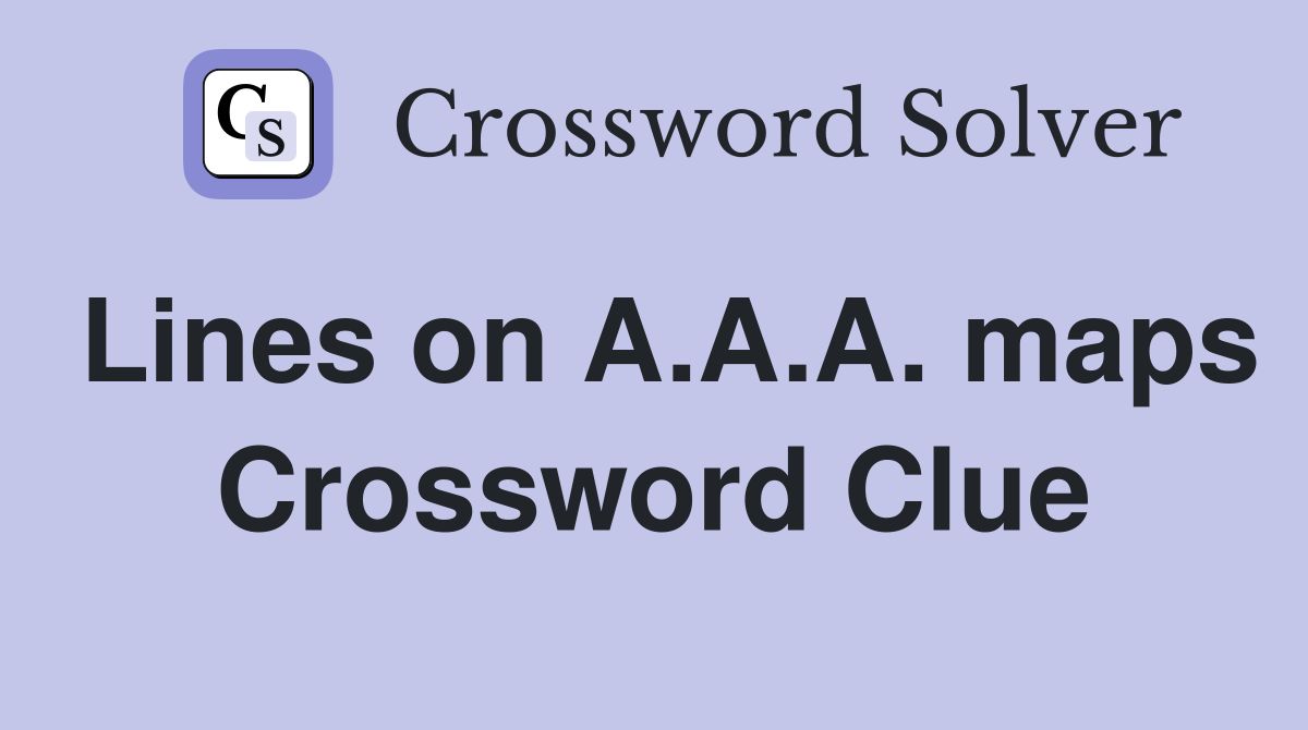 Lines on A.A.A. maps Crossword Clue