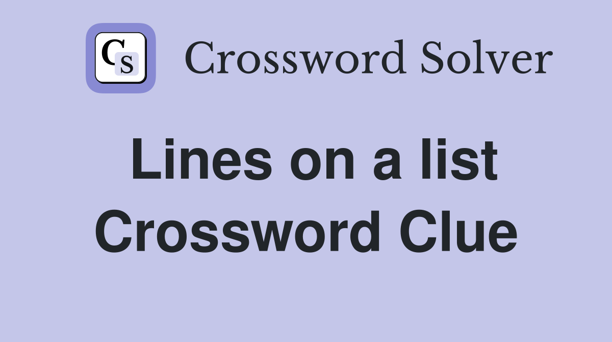 Lines on a list Crossword Clue