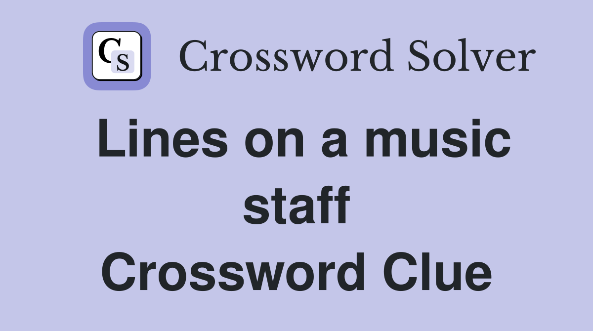 Lines on a music staff Crossword Clue