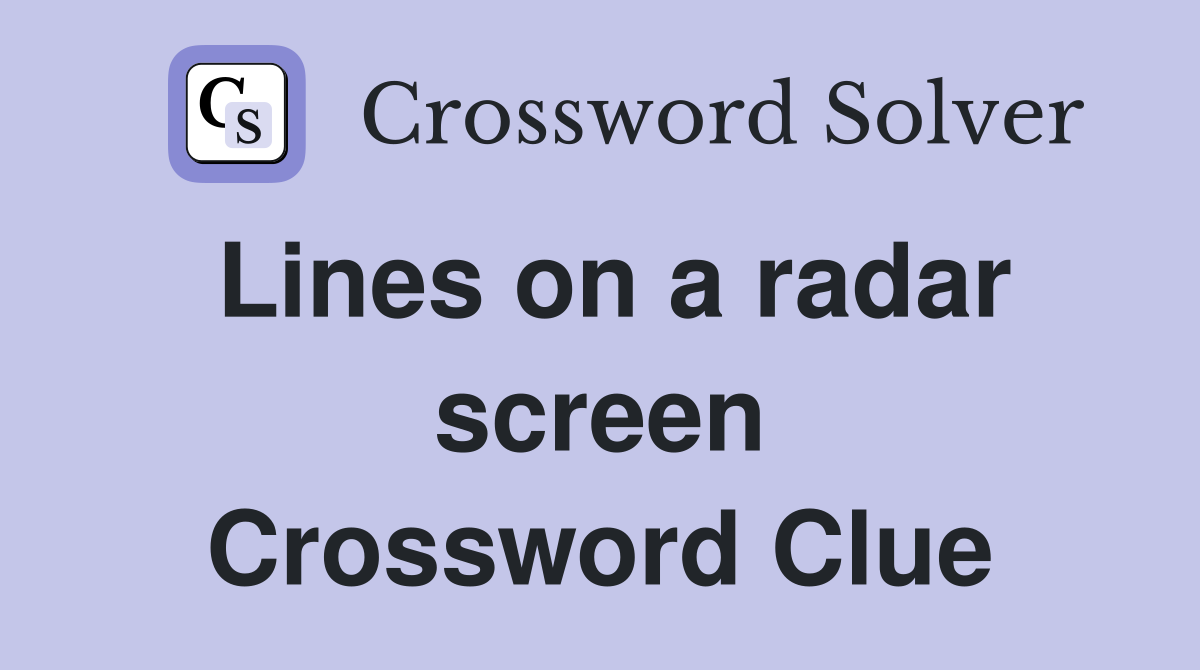 Lines on a radar screen Crossword Clue