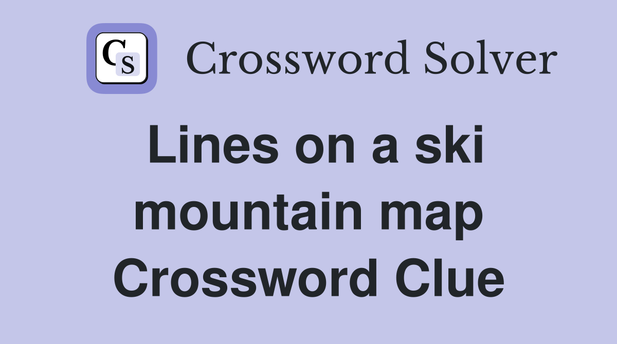 Lines on a ski mountain map Crossword Clue