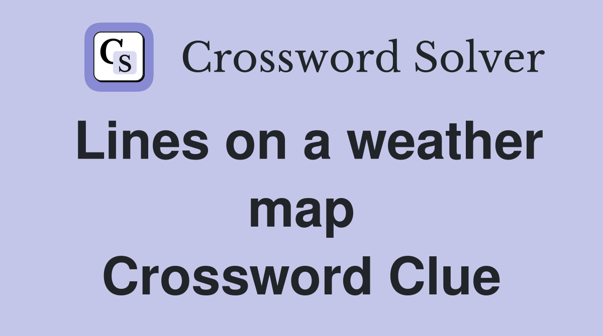 Lines on a weather map Crossword Clue