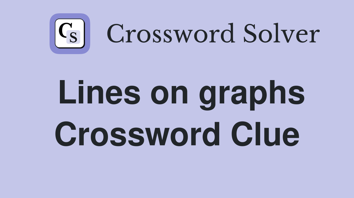 Lines on graphs Crossword Clue
