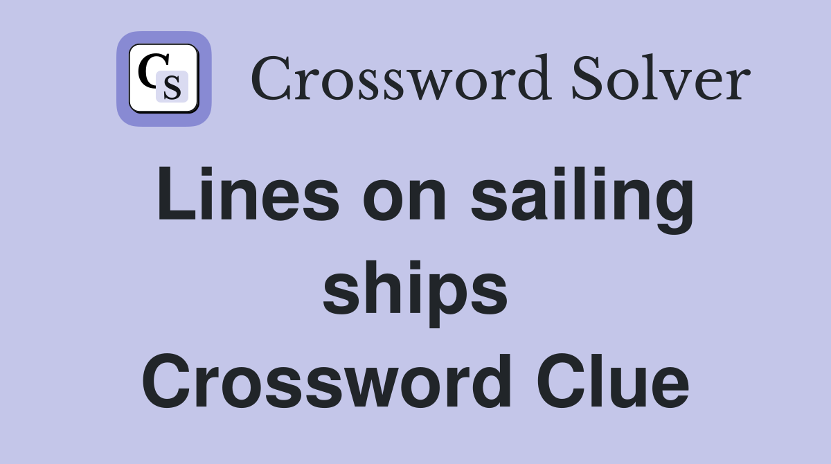 Lines on sailing ships Crossword Clue