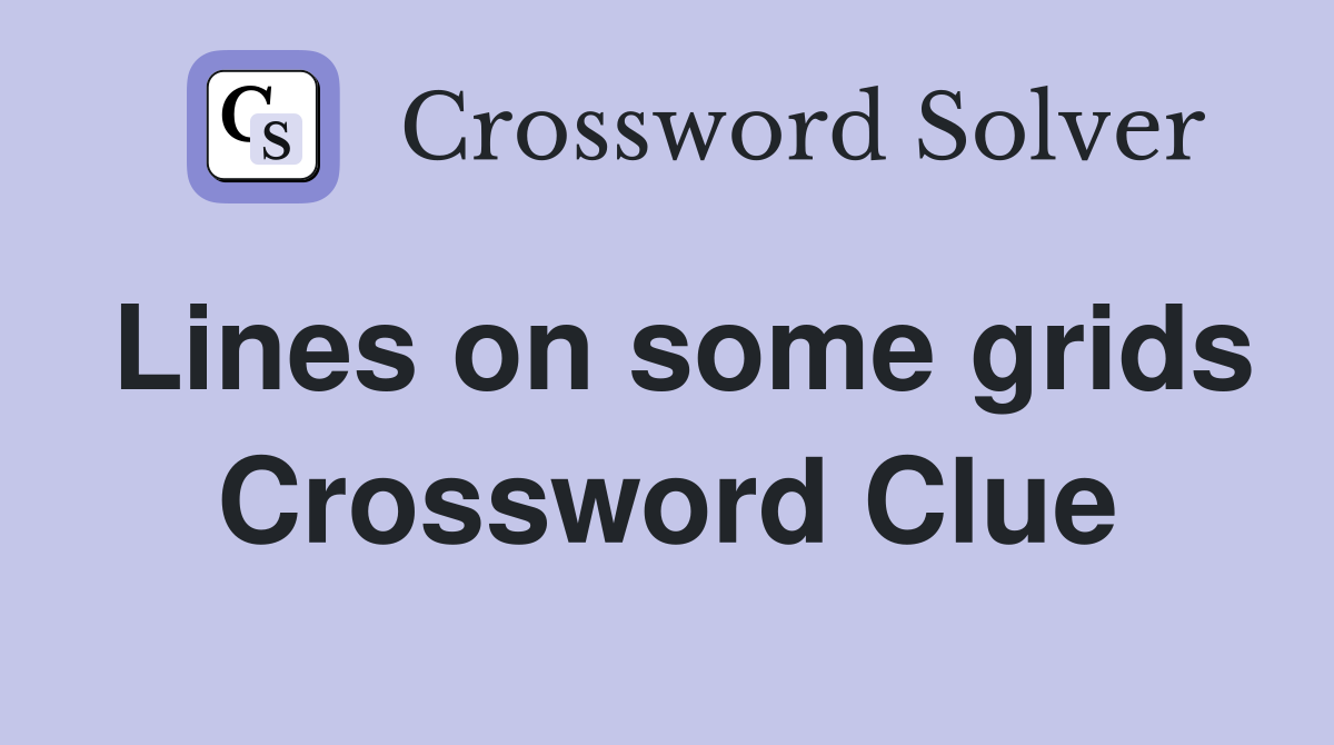 Lines on some grids Crossword Clue