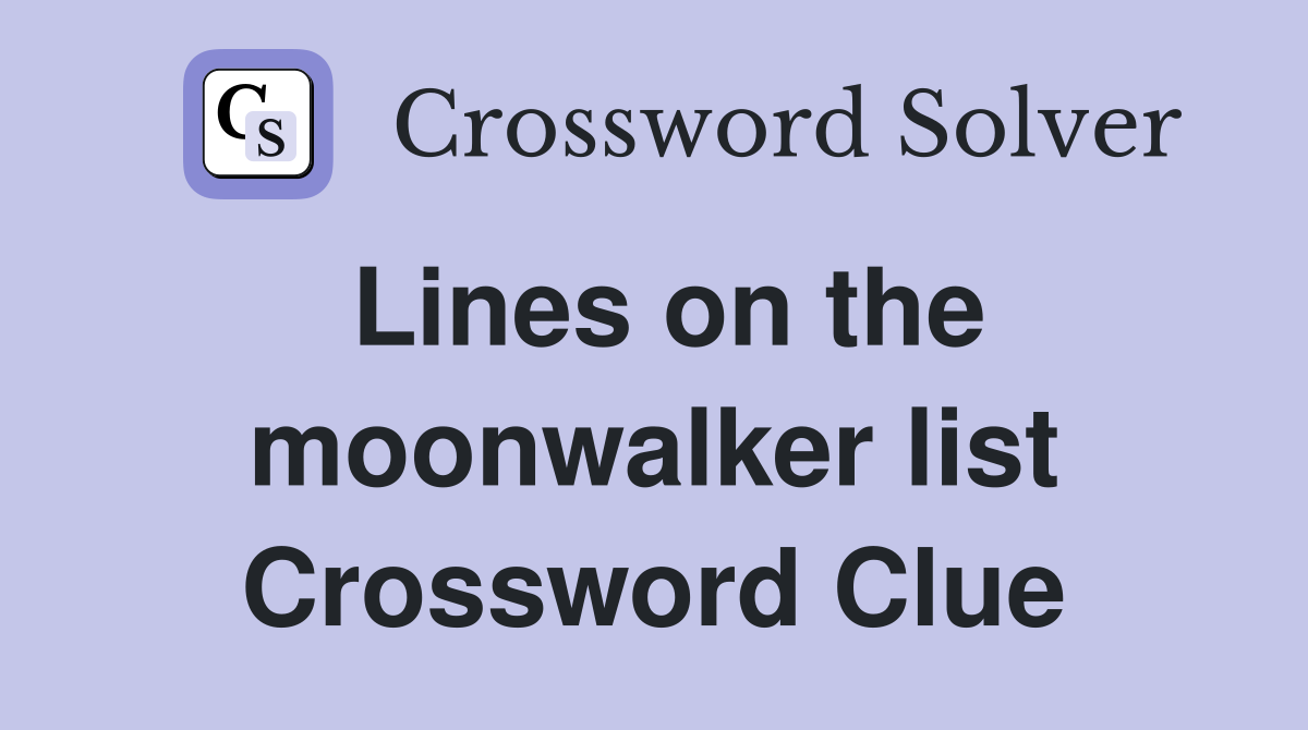 Lines on the moonwalker list Crossword Clue