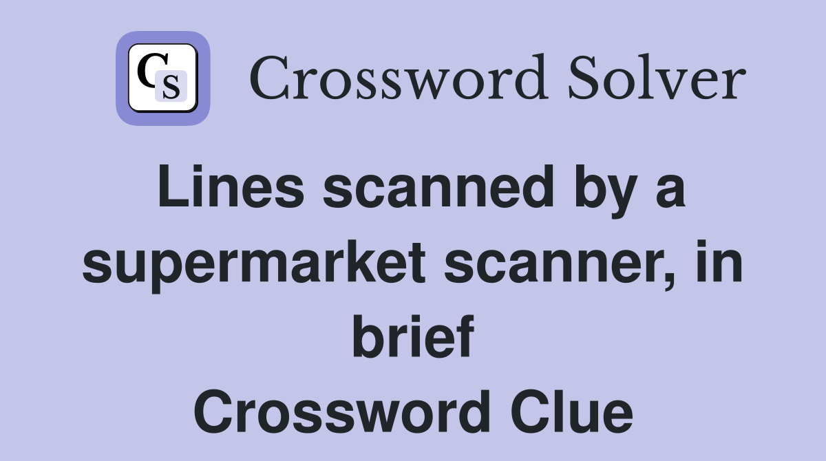 Lines scanned by a supermarket scanner, in brief Crossword Clue