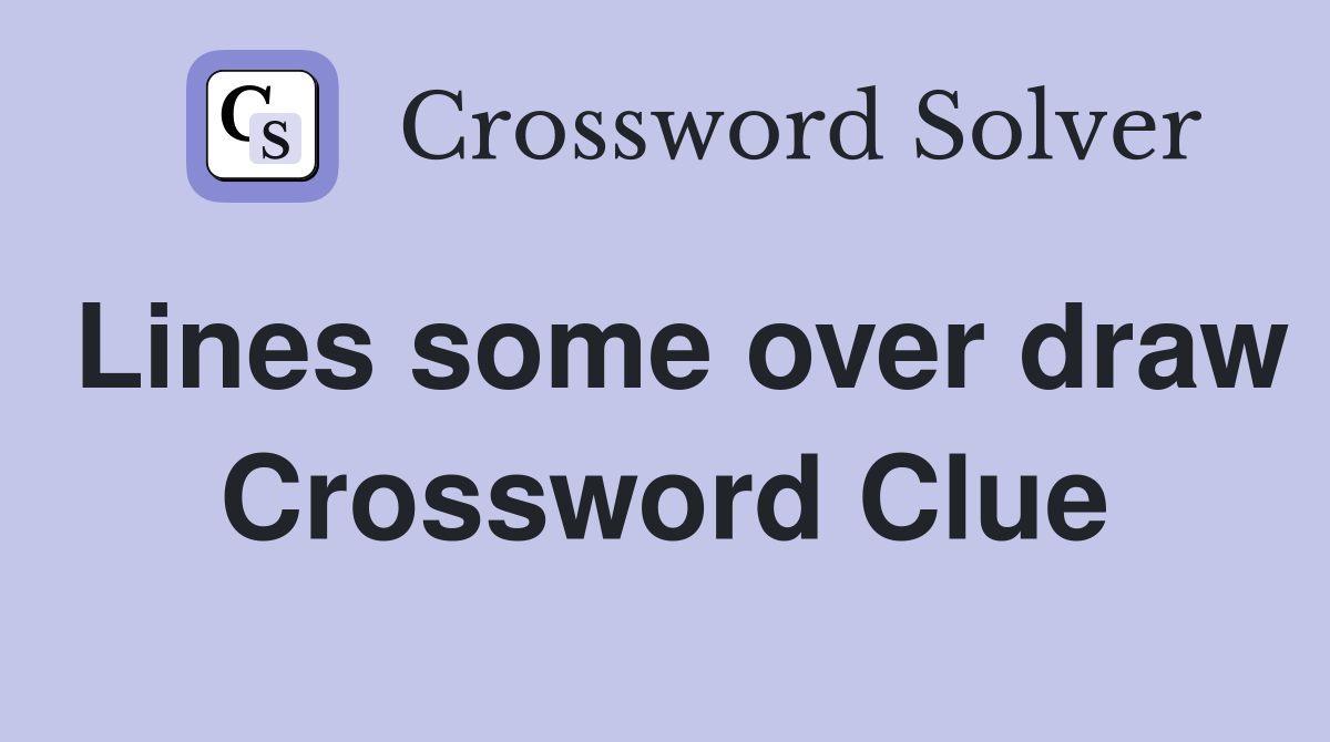 Lines some over draw Crossword Clue