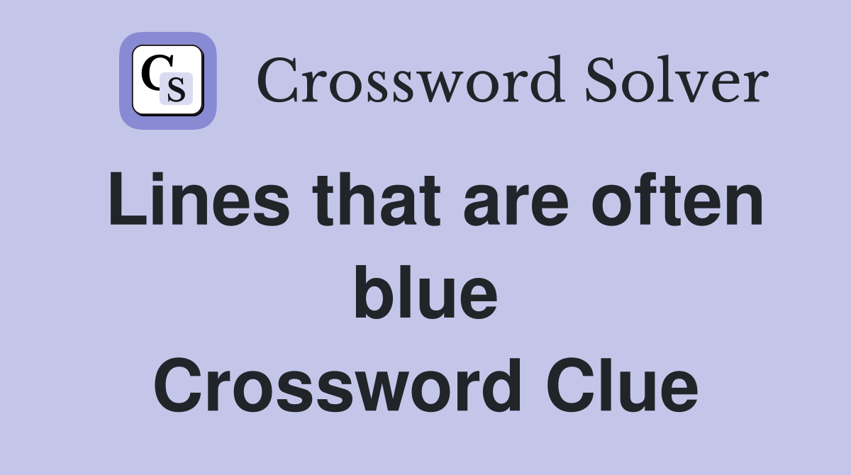 Lines that are often blue Crossword Clue