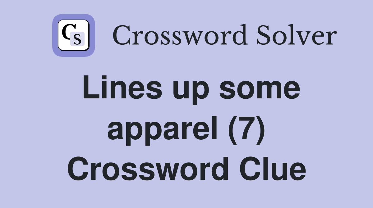 Lines up some apparel (7) Crossword Clue