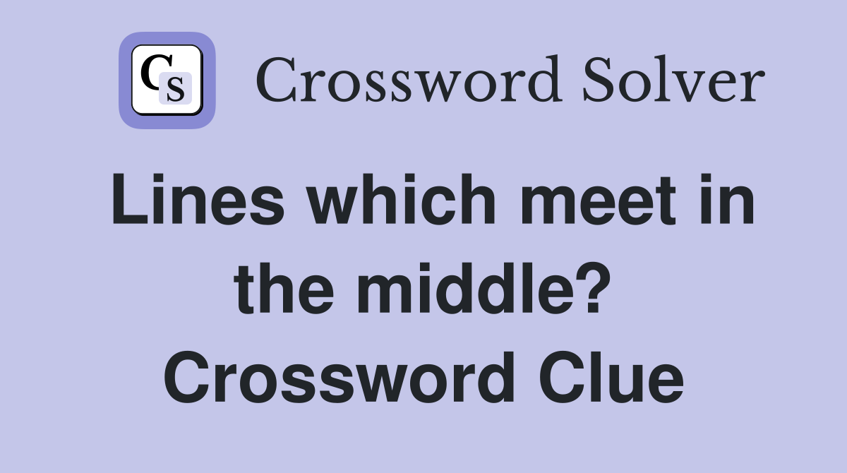 Lines which meet in the middle? Crossword Clue