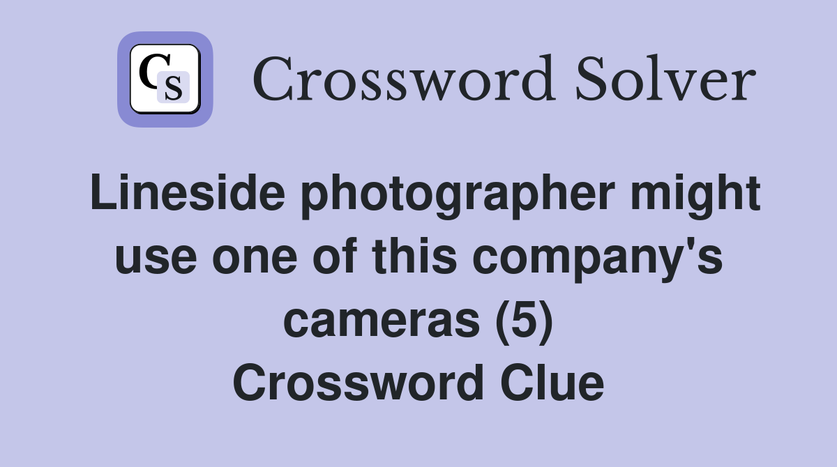 Lineside photographer might use one of this company's cameras (5) Crossword Clue