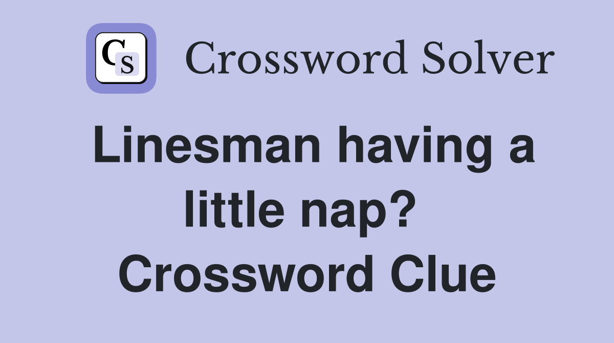 Linesman having a little nap?  Crossword Clue