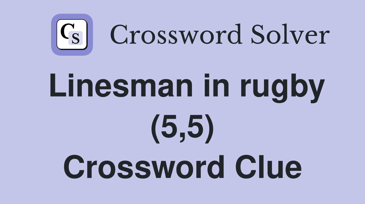 Linesman in rugby (5,5) Crossword Clue
