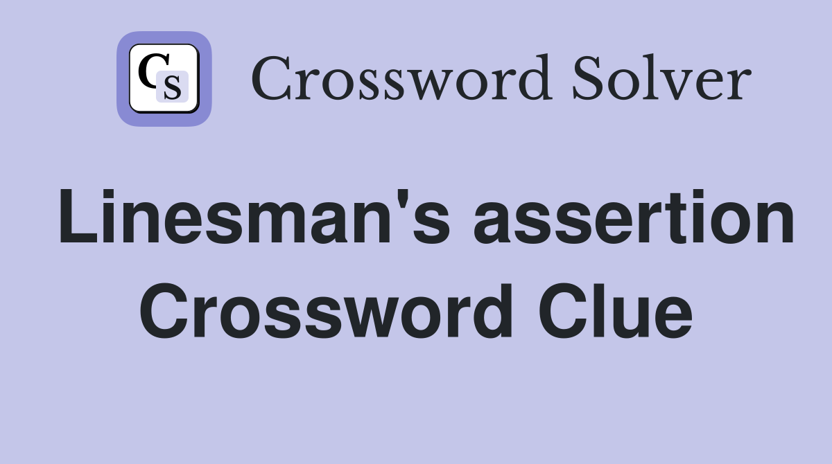 Linesman's assertion Crossword Clue