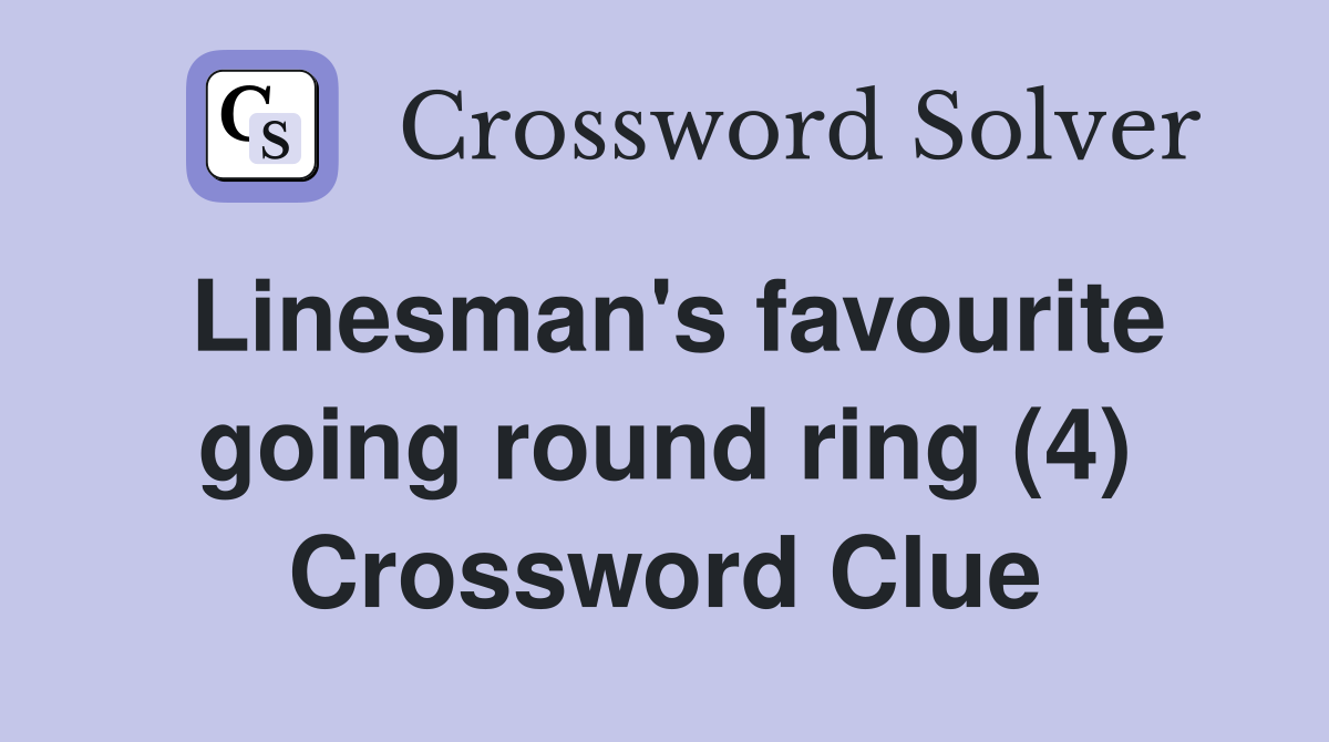 Linesman's favourite going round ring (4) Crossword Clue